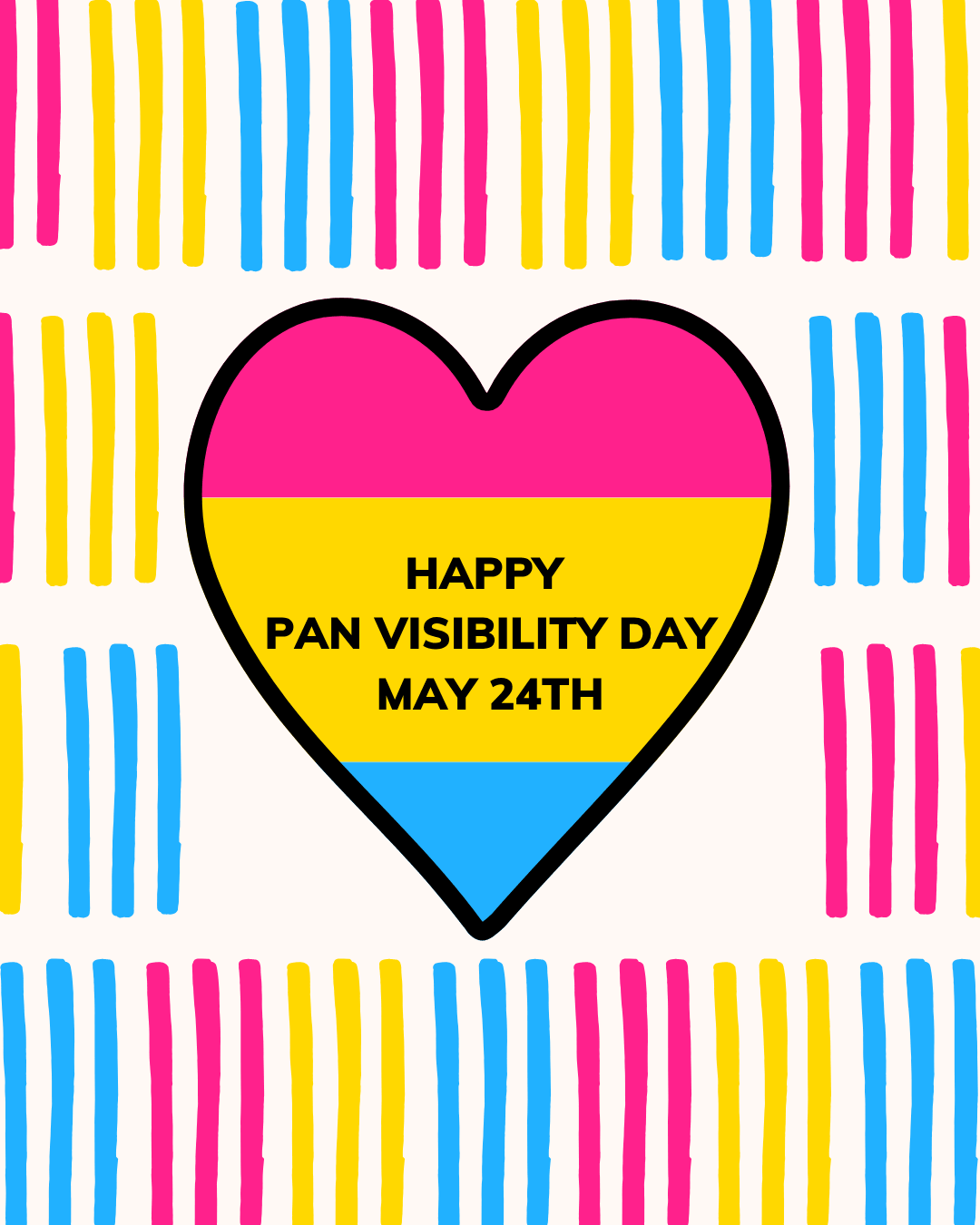 Celebratory graphic for Pansexual Visibility Day. The cream background is decorated with a repeating pattern of vertical brushstroke dashes in the pansexual pride flag colours: pink, yellow, and blue. In the middle of the image is a large bold heart shape filled with three horizontal stripes in pink, yellow, and blue — the pansexual pride flag colours. Bold black text across the yellow stripe reads "Happy Pan Visibility Day May 24th."